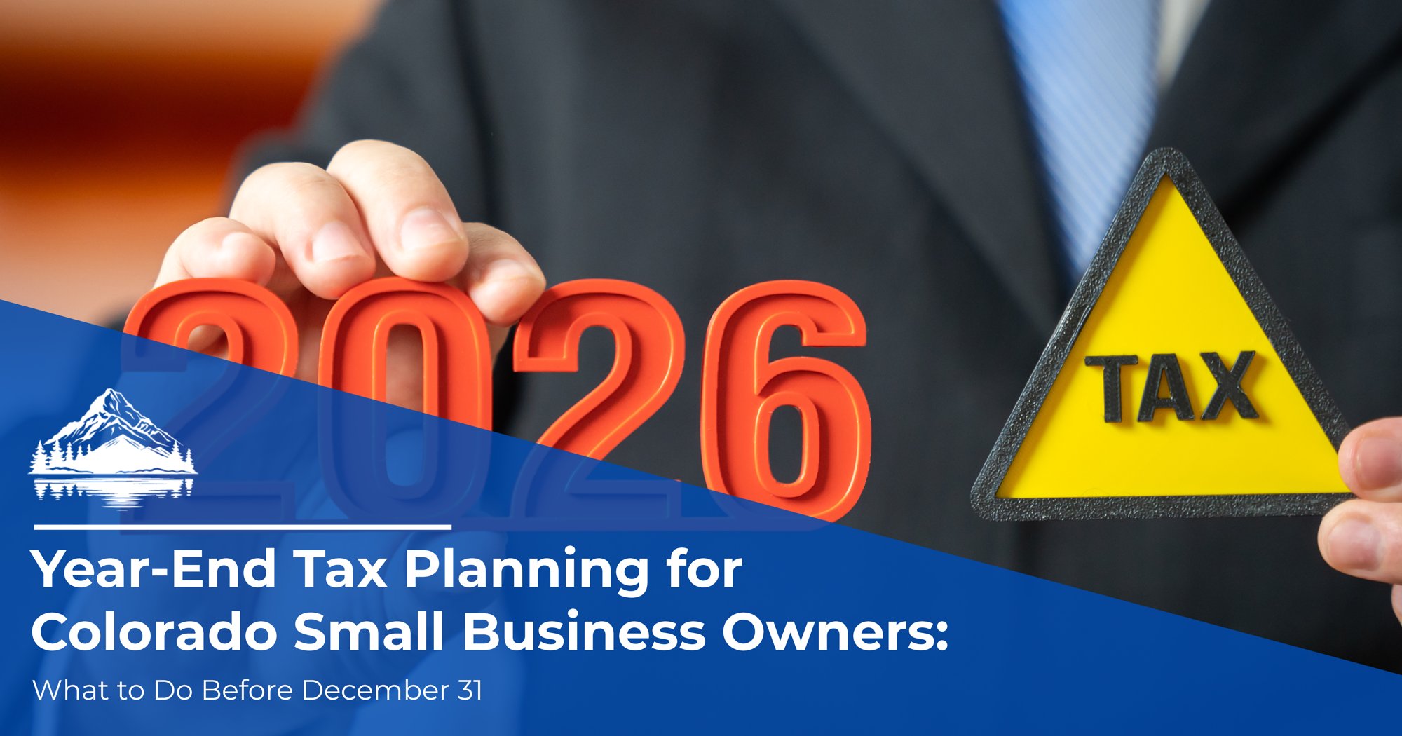 Year-End Tax Planning for Colorado Small Business Owners: What to Do Before December 31